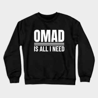 OMAD Is All I Need Fasting Crewneck Sweatshirt